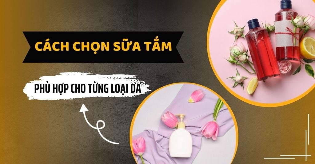 Cách chọn sữa tắm giá rẻ dùng hàng ngày phù hợp nhất Cách chọn sữa tắm giá rẻ dùng hàng ngày phù hợp nhất